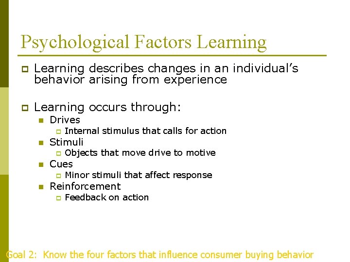 Psychological Factors Learning p Learning describes changes in an individual’s behavior arising from experience