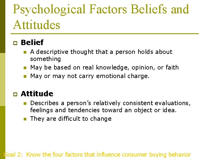 Psychological Factors Beliefs and Attitudes p Belief n n n p A descriptive thought