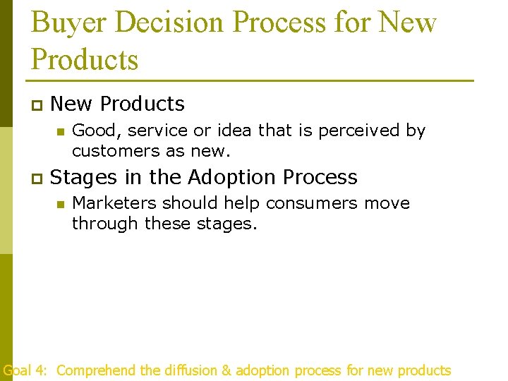 Buyer Decision Process for New Products p New Products n p Good, service or