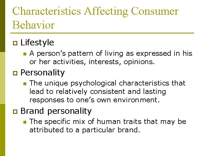 Characteristics Affecting Consumer Behavior p Lifestyle n p Personality n p A person’s pattern