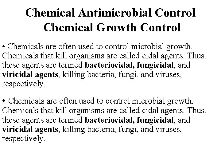 Chemical Antimicrobial Control Chemical Growth Control • Chemicals are often used to control microbial