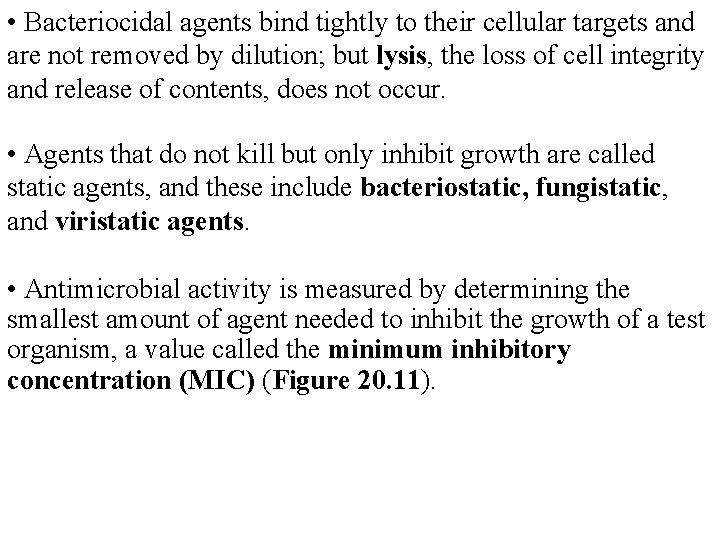  • Bacteriocidal agents bind tightly to their cellular targets and are not removed