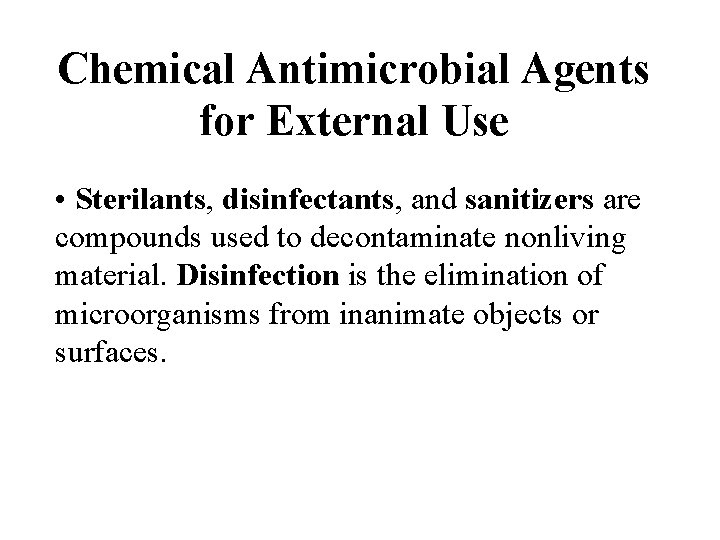 Chemical Antimicrobial Agents for External Use • Sterilants, disinfectants, and sanitizers are compounds used