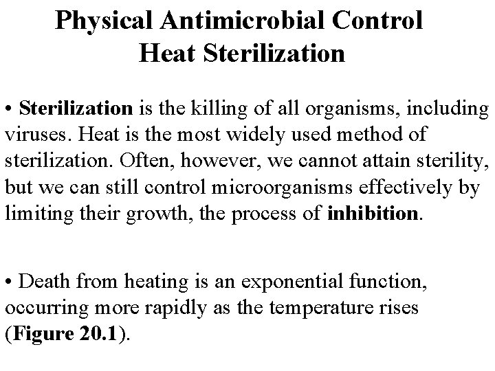 Physical Antimicrobial Control Heat Sterilization • Sterilization is the killing of all organisms, including