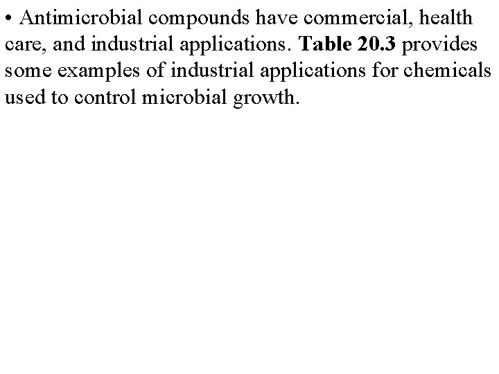  • Antimicrobial compounds have commercial, health care, and industrial applications. Table 20. 3