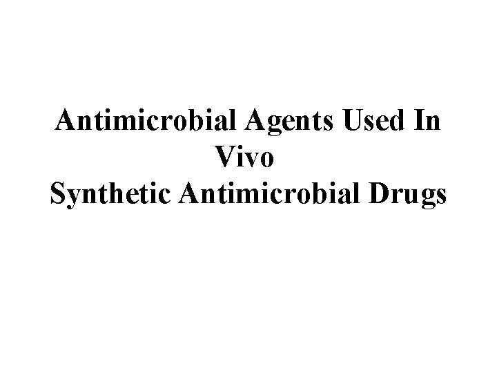 Antimicrobial Agents Used In Vivo Synthetic Antimicrobial Drugs 