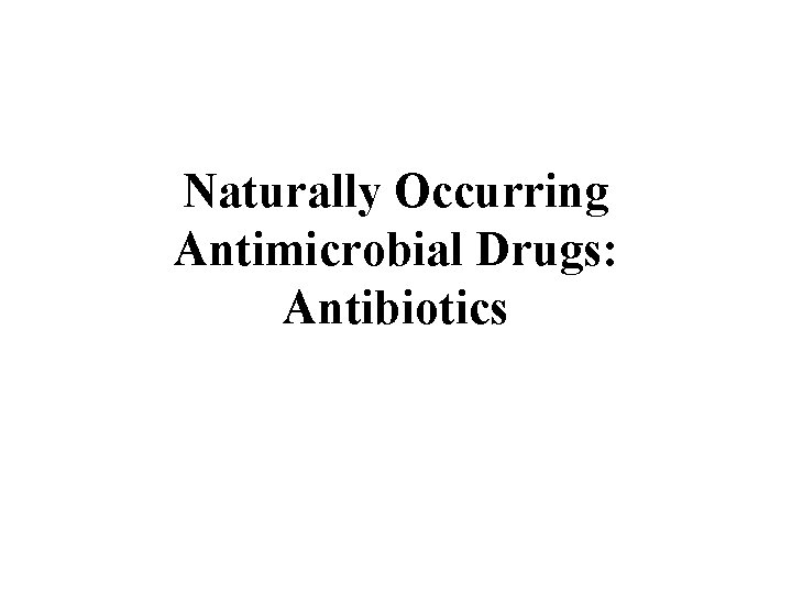 Naturally Occurring Antimicrobial Drugs: Antibiotics 