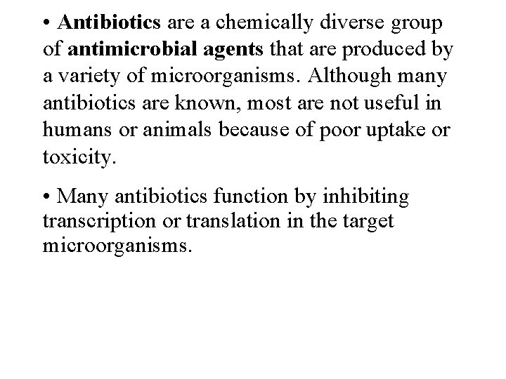  • Antibiotics are a chemically diverse group of antimicrobial agents that are produced