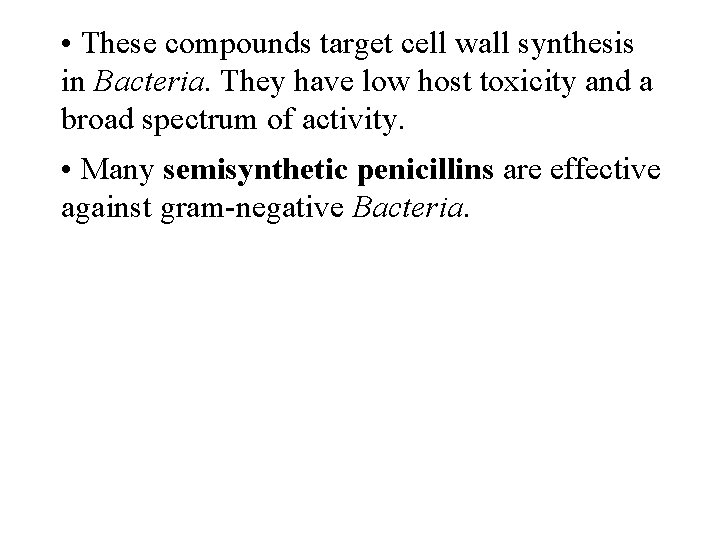  • These compounds target cell wall synthesis in Bacteria. They have low host