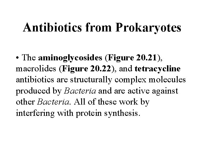 Antibiotics from Prokaryotes • The aminoglycosides (Figure 20. 21), macrolides (Figure 20. 22), and