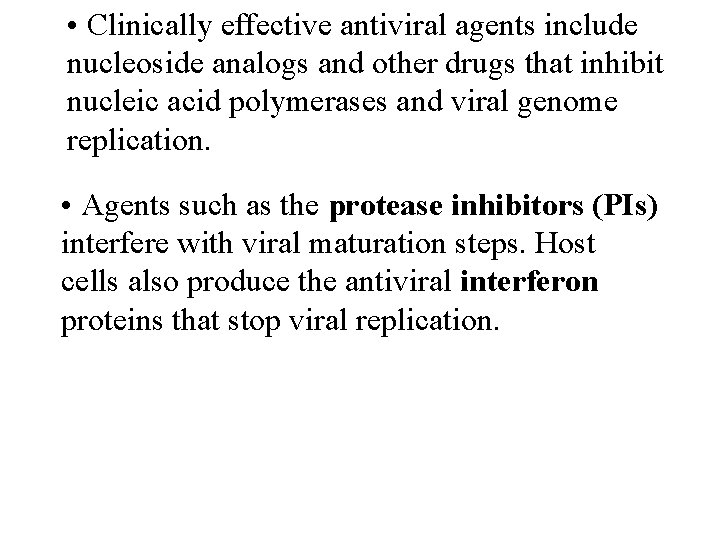  • Clinically effective antiviral agents include nucleoside analogs and other drugs that inhibit
