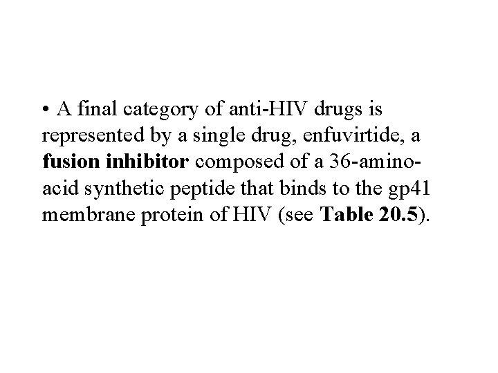 • A final category of anti-HIV drugs is represented by a single drug,