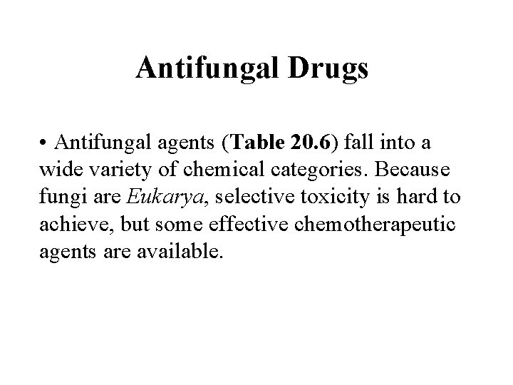 Antifungal Drugs • Antifungal agents (Table 20. 6) fall into a wide variety of