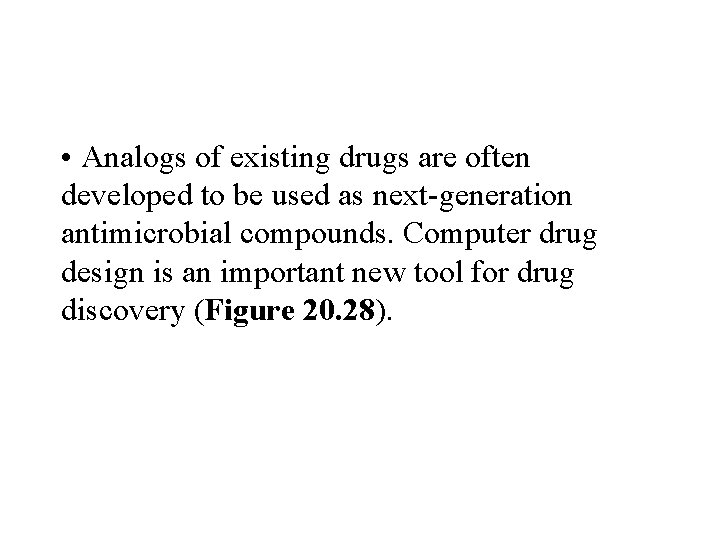  • Analogs of existing drugs are often developed to be used as next-generation