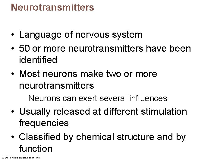 Neurotransmitters • Language of nervous system • 50 or more neurotransmitters have been identified