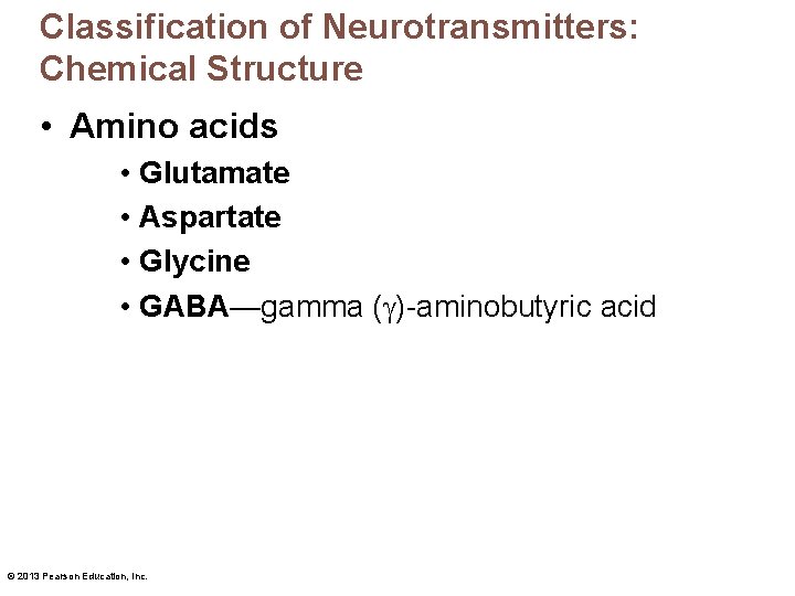 Classification of Neurotransmitters: Chemical Structure • Amino acids • Glutamate • Aspartate • Glycine