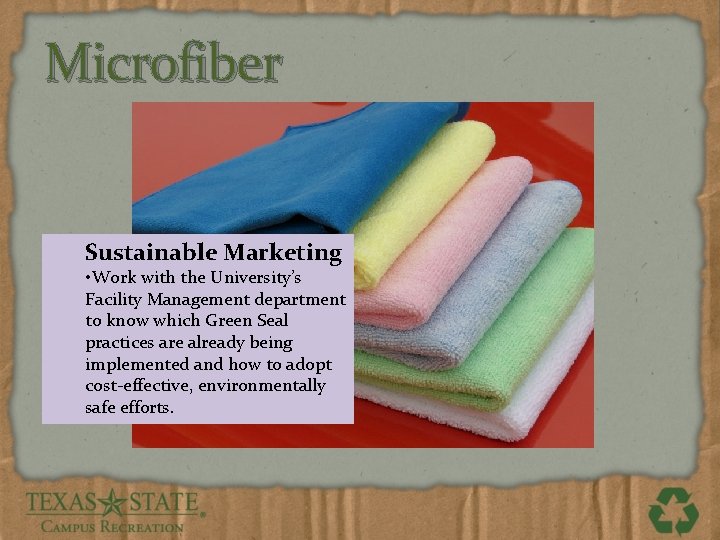 Microfiber Sustainable Marketing • Work with the University’s Facility Management department to know which