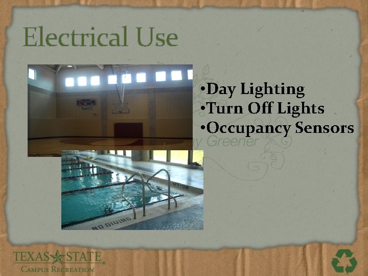 Electrical Use • Day Lighting • Turn Off Lights • Occupancy Sensors 