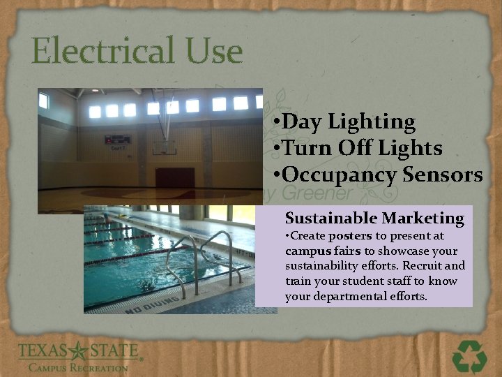 Electrical Use • Day Lighting • Turn Off Lights • Occupancy Sensors Sustainable Marketing
