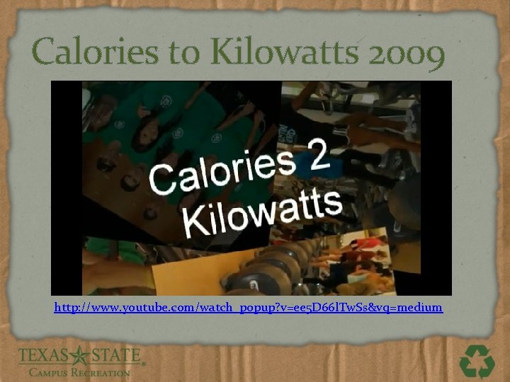 Calories to Kilowatts 2009 http: //www. youtube. com/watch_popup? v=ee 5 D 66 l. Tw.