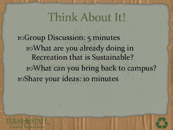 Think About It! Group Discussion: 5 minutes What are you already doing in Recreation