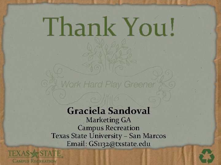 Thank You! Graciela Sandoval Marketing GA Campus Recreation Texas State University – San Marcos