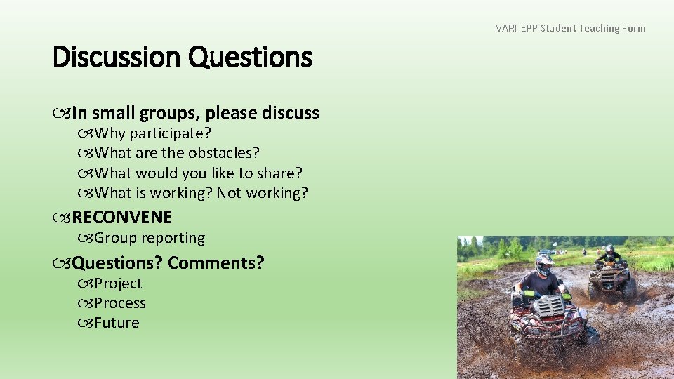 VARI-EPP Student Teaching Form Discussion Questions In small groups, please discuss Why participate? What