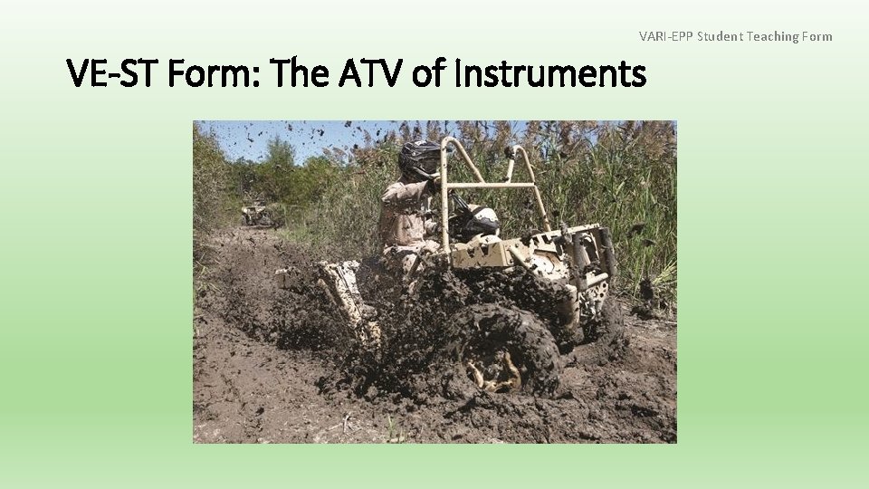 VARI-EPP Student Teaching Form VE-ST Form: The ATV of Instruments 
