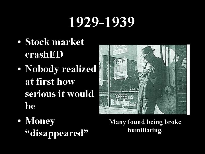 1929 -1939 • Stock market crash. ED • Nobody realized at first how serious