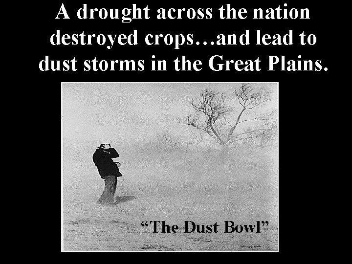 A drought across the nation destroyed crops…and lead to dust storms in the Great