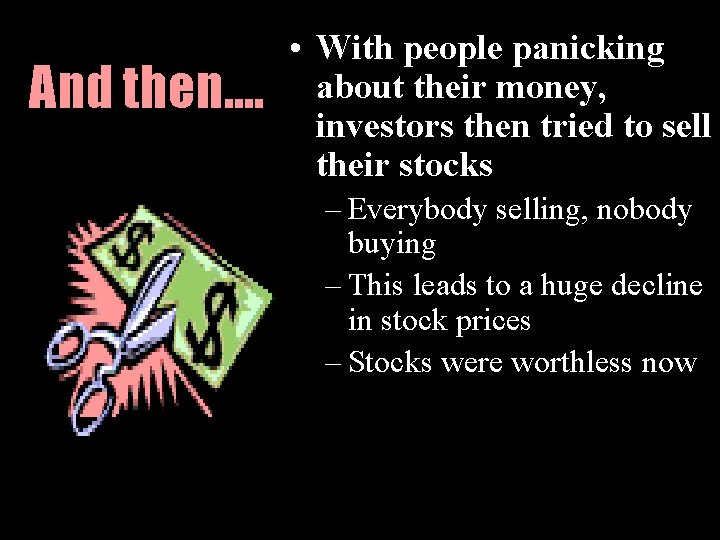And then…. • With people panicking about their money, investors then tried to sell