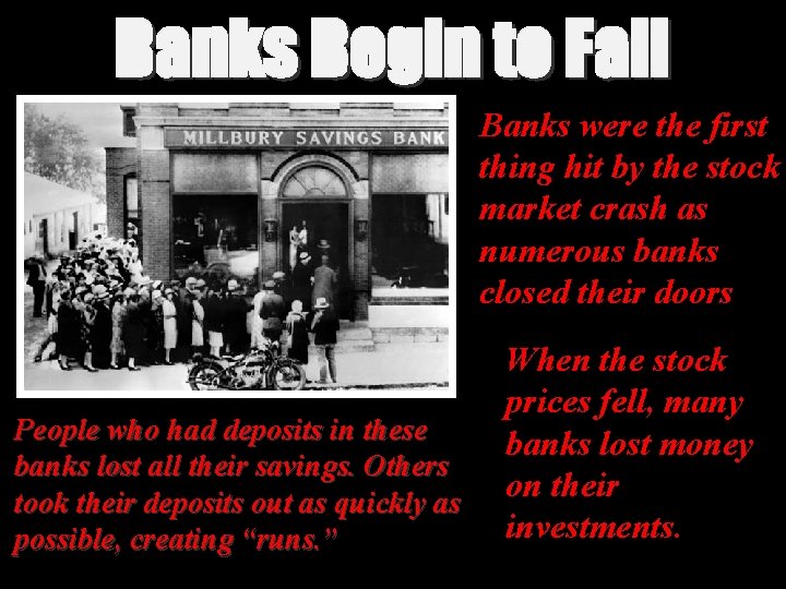 Banks Begin to Fail Banks were the first thing hit by the stock market