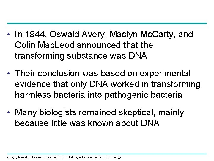  • In 1944, Oswald Avery, Maclyn Mc. Carty, and Colin Mac. Leod announced