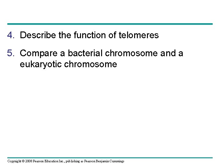 4. Describe the function of telomeres 5. Compare a bacterial chromosome and a eukaryotic