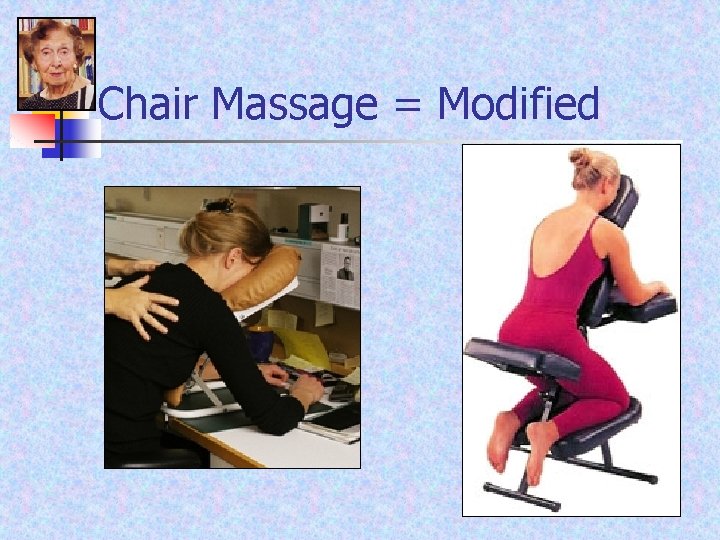 Chair Massage = Modified 