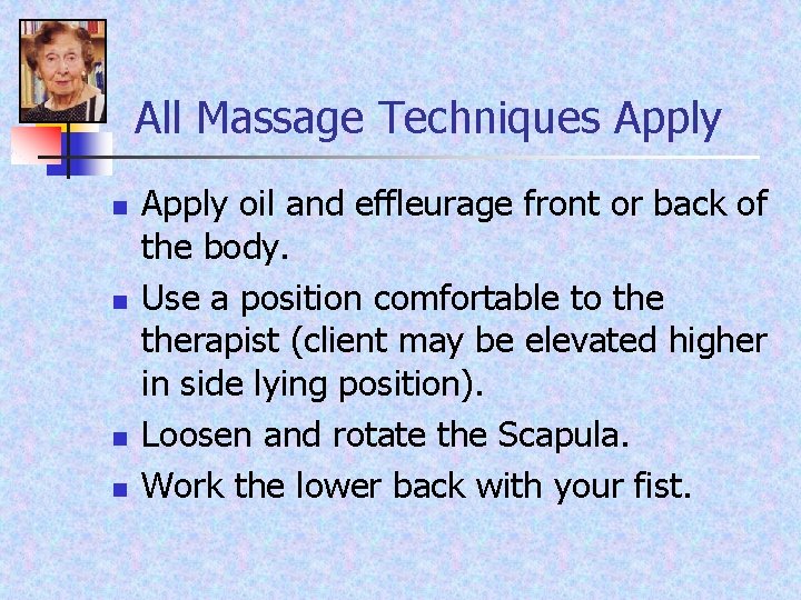 All Massage Techniques Apply n n Apply oil and effleurage front or back of
