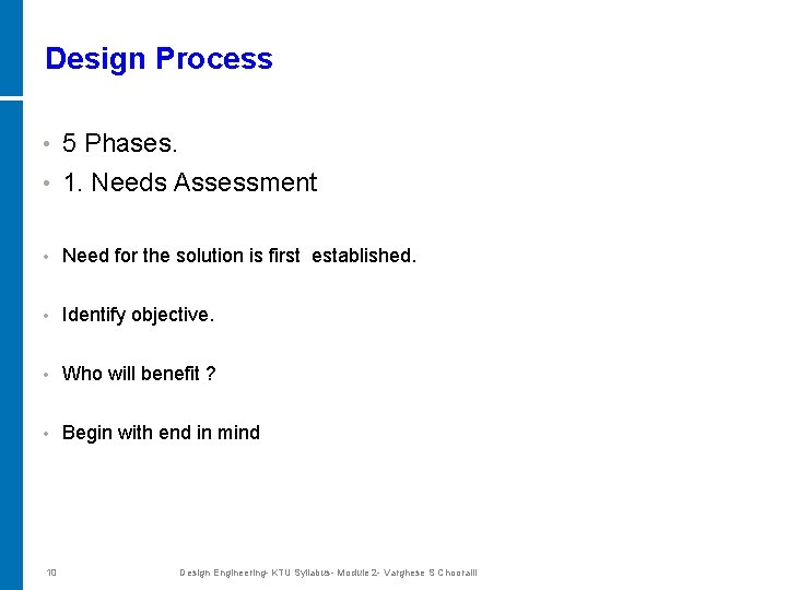 Design Process • 5 Phases. • 1. Needs Assessment • Need for the solution