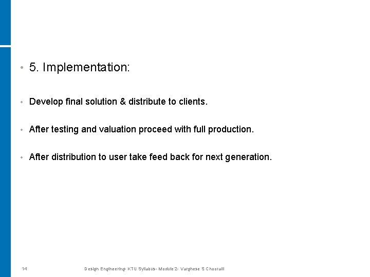  • 5. Implementation: • Develop final solution & distribute to clients. • After