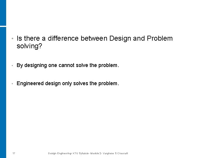  • Is there a difference between Design and Problem solving? • By designing