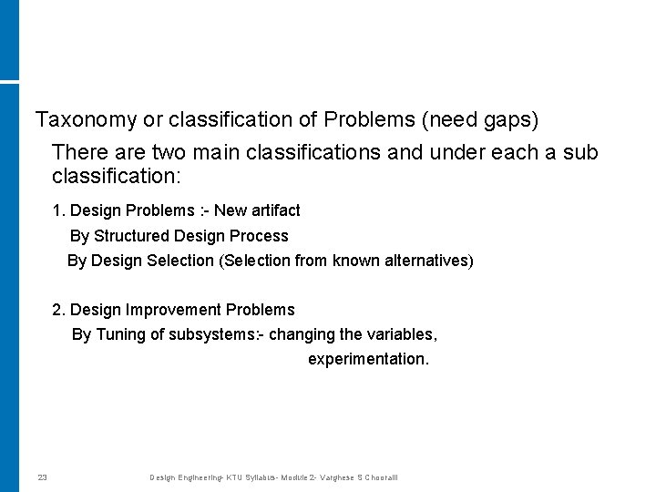Taxonomy or classification of Problems (need gaps) There are two main classifications and under