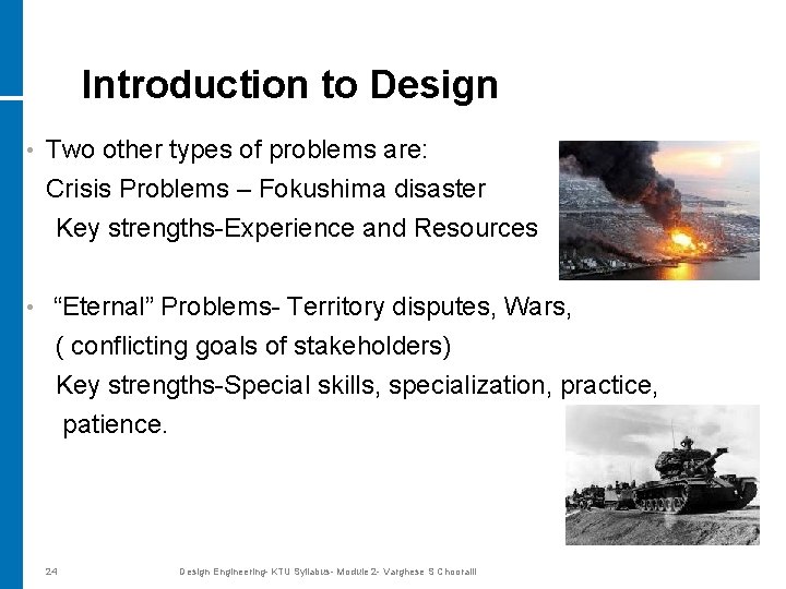 Introduction to Design Two other types of problems are: Crisis Problems – Fokushima disaster