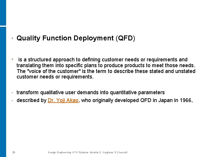  • Quality Function Deployment (QFD) • is a structured approach to defining customer