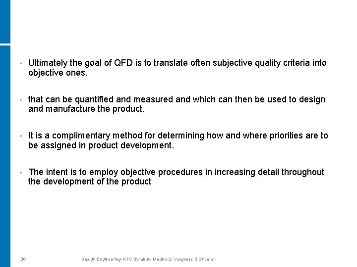  • Ultimately the goal of QFD is to translate often subjective quality criteria