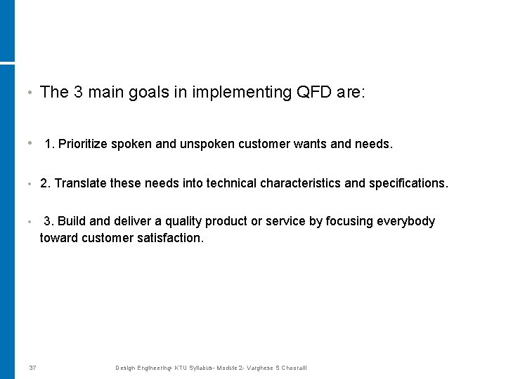  • The 3 main goals in implementing QFD are: • 1. Prioritize spoken
