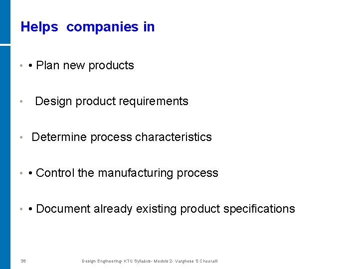 Helps companies in • • Plan new products • Design product requirements • Determine