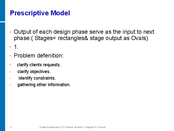 Prescriptive Model Output of each design phase serve as the input to next phase.