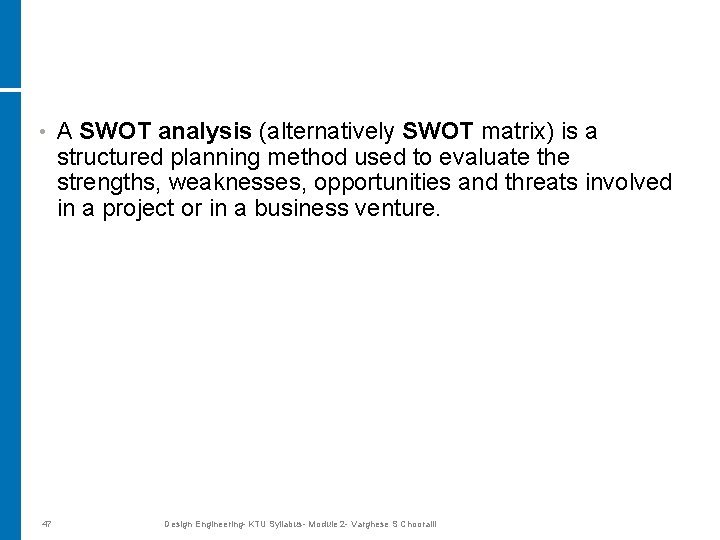  • 47 A SWOT analysis (alternatively SWOT matrix) is a structured planning method