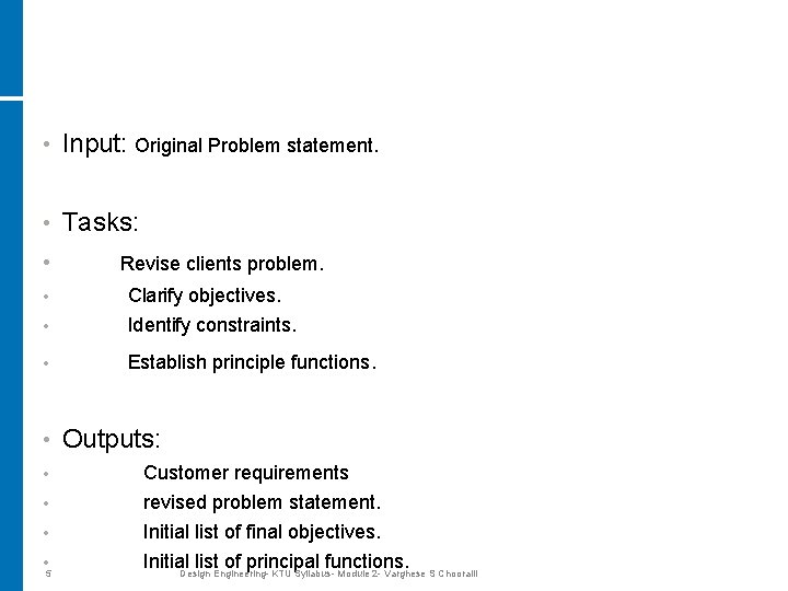  • Input: Original Problem statement. • Tasks: • Revise clients problem. Clarify objectives.