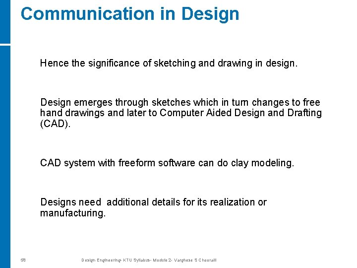 Communication in Design Hence the significance of sketching and drawing in design. Design emerges
