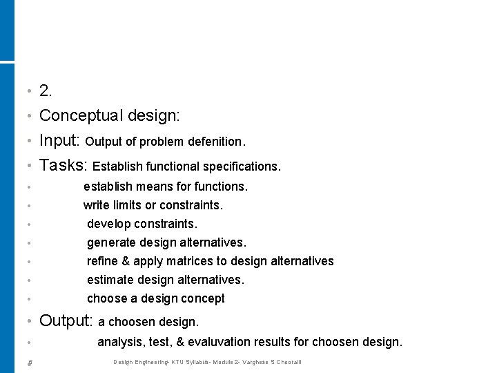  • 2. Conceptual design: • Input: Output of problem defenition. • Tasks: Establish